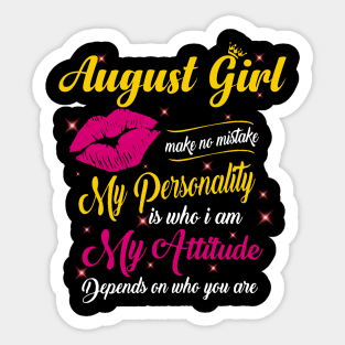 August Girl Make No Mistake My Personality Is Who I Am Sticker